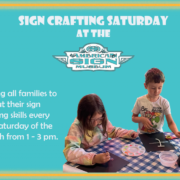 Calling all families to try out their sign crafting skills every fourth Saturday of the month from 1 to 3 pm.
