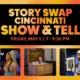 Story Swap Cincinnati - Show & Tell at the ASM Friday, March 1