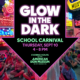 Glow in the Dark School Carnival Thursday, September 10 4-8pm