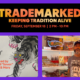 Trademarked: Keeping Tradition Alive, September 18 from 2 - 10pm