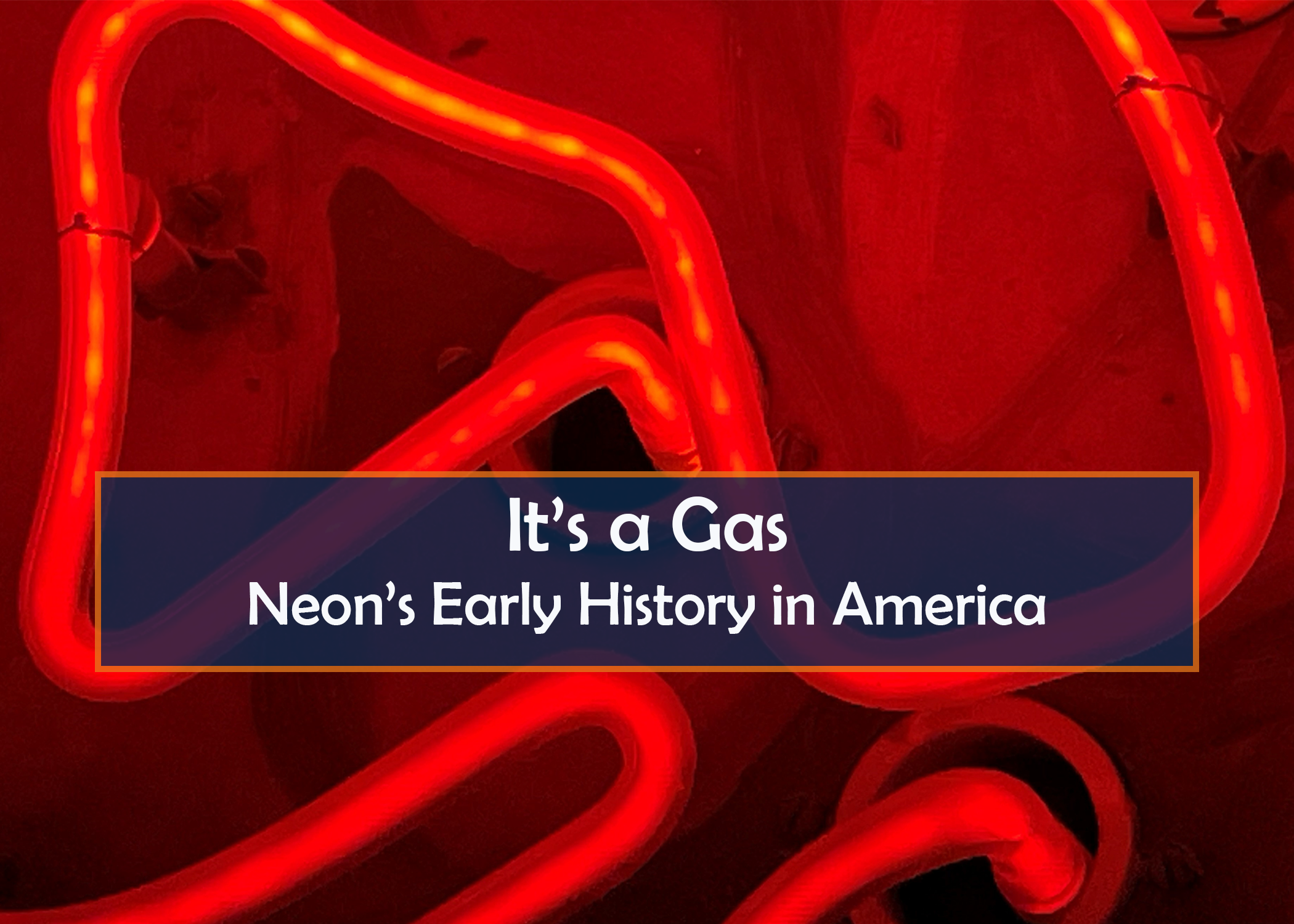 It's a Gas: Neon's Early History in America