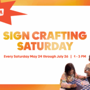 Sign Crafting Saturday, every Saturday May 24 - July 26 from 1-3pm